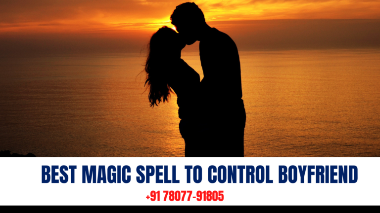 Read more about the article Best magic spell to control boyfriend