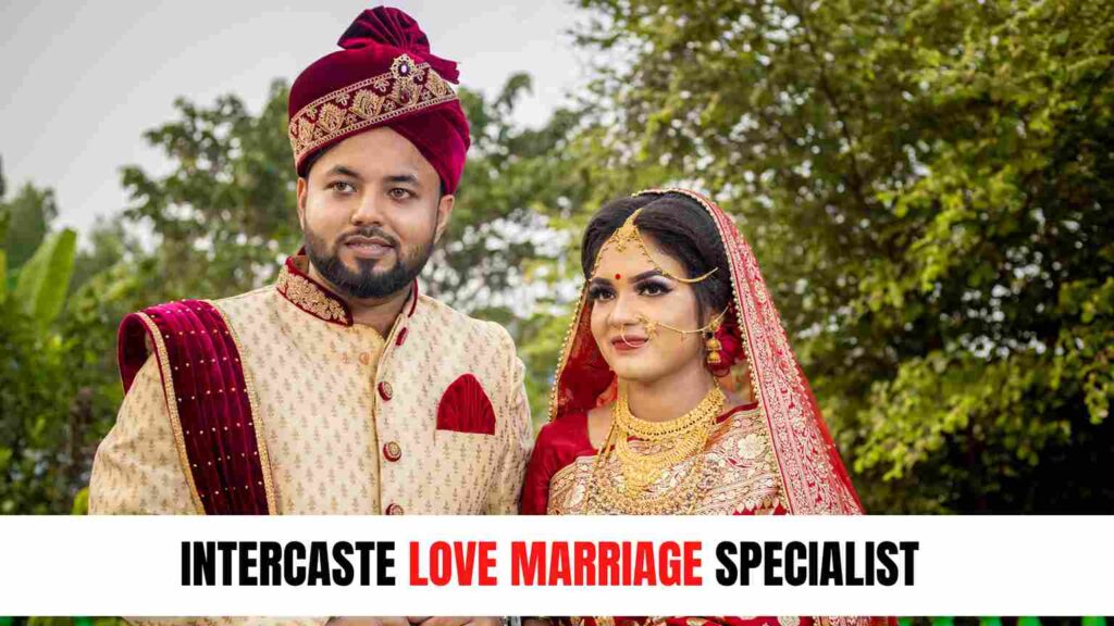 Intercaste love marriage specialist
