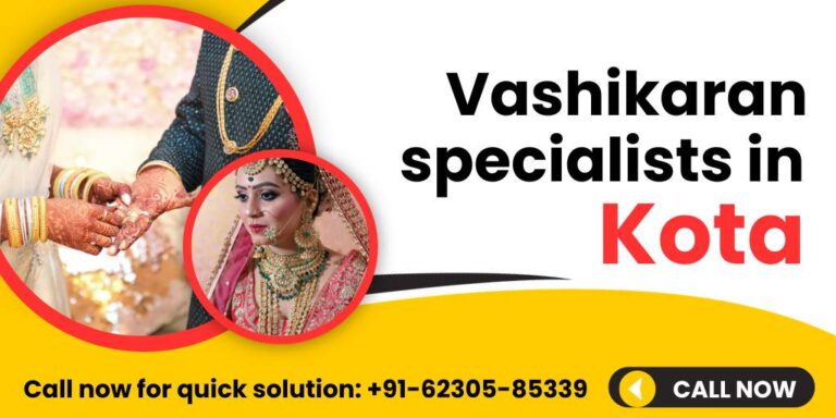 Read more about the article +91-62305-85339 Vashikaran Specialists in Kota
