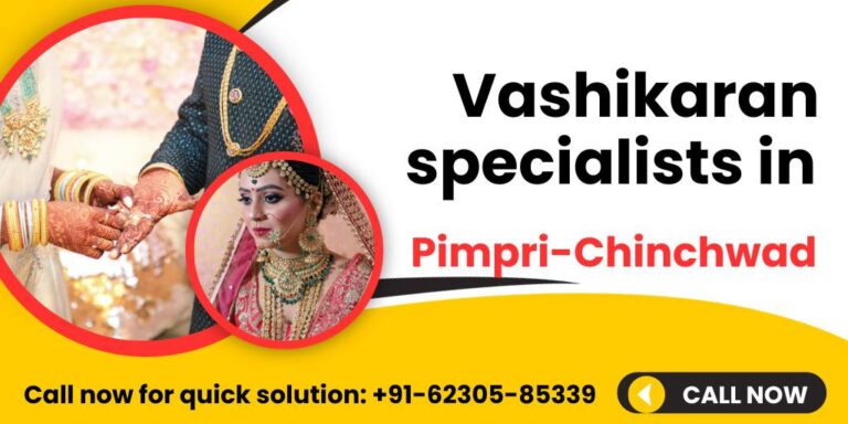 Read more about the article +91-62305-85339 Vashikaran Specialists in Pimpri-Chinchwad